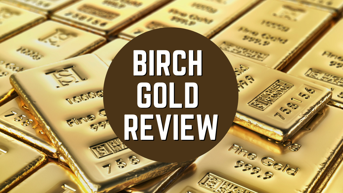 Birch Gold Review 2024: Pros, Cons, Features, and Pricing